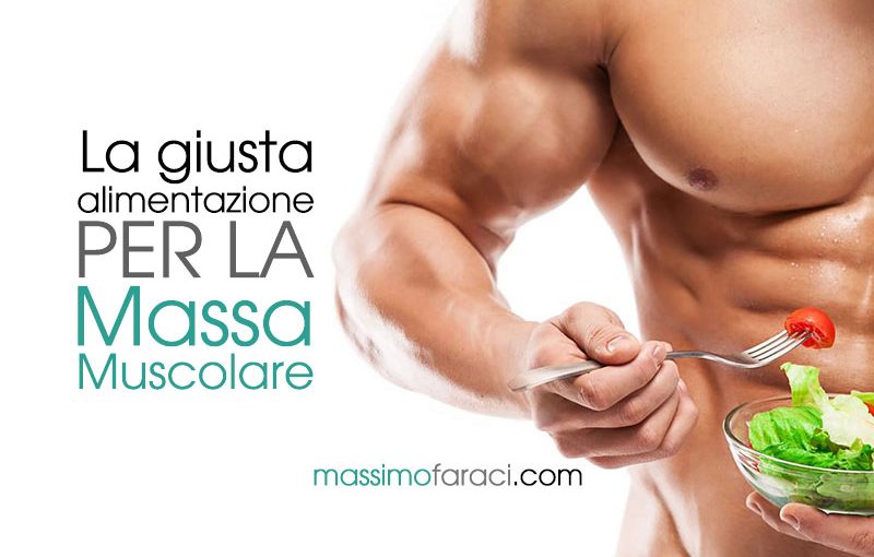 Giusta Alimentazione per la Massa Muscolare - Massimo faraci