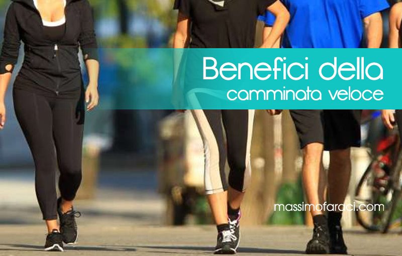 Camminata veloce - i benefici della camminata veloce - Massimo Faraci