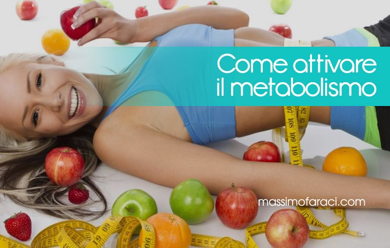 Come attivare il metabolismo | Massimo Faraci